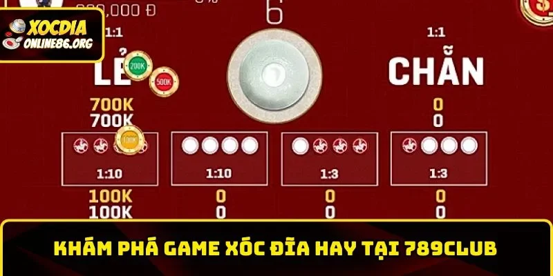 789club kham pha xoc dia hay Khám phá game Xóc Đĩa hay tại 789Club