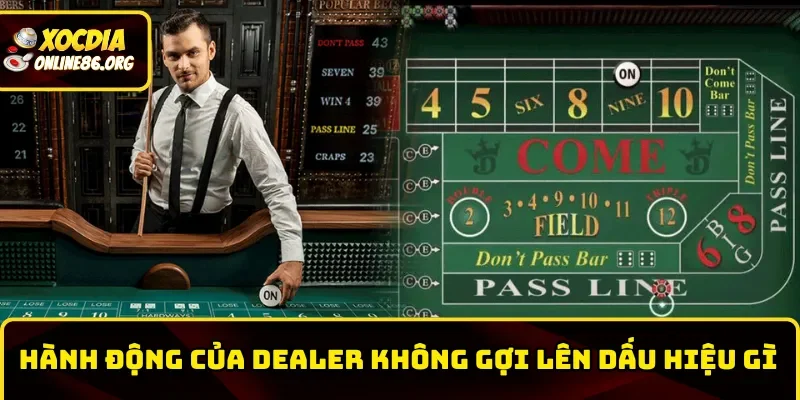 cong thuc xoc dia chan le deu an hanh dong cua dealer Hành động của Dealer không gợi lên dấu hiệu gì
