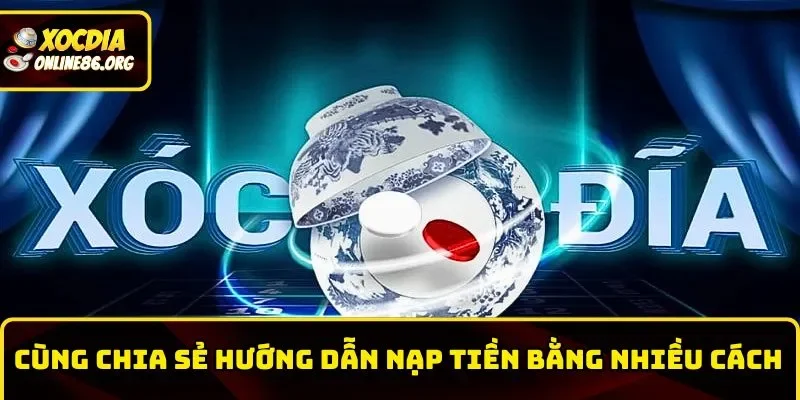 huong dan nap tien chia se bang nhieu cach Cùng chia sẻ hướng dẫn nạp tiền bằng nhiều cách
