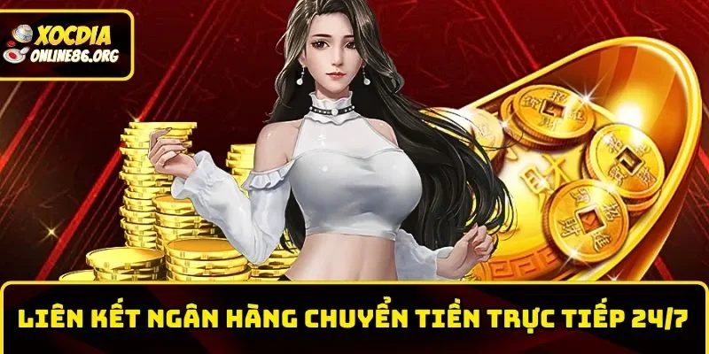 huong dan nap tien lien ket ngan hang truc tiep Liên kết ngân hàng chuyển tiền trực tiếp 24/7