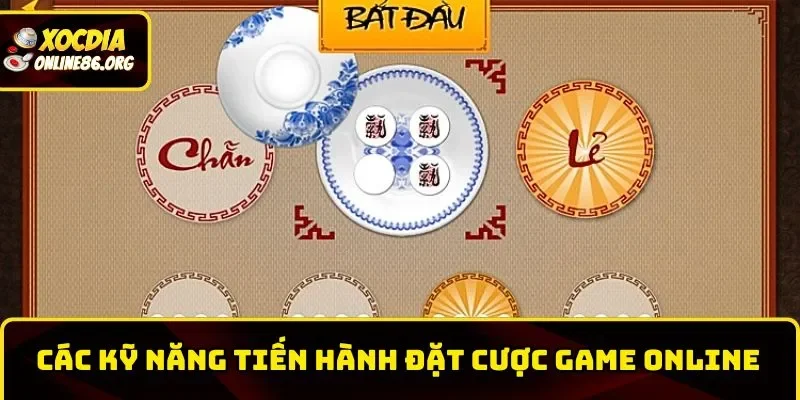 Các kỹ năng tiến hành đặt cược game online