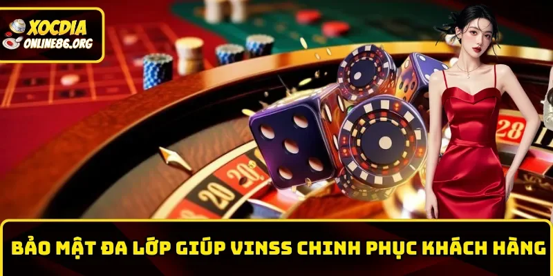 vinss bao mat da lop giup chinh phuc khach hang Bảo mật đa lớp giúp nhà cái chinh phục khách hàng