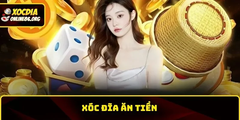 xoc-dia-an-tien