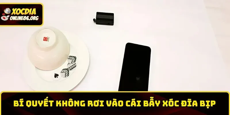 xoc dia bip bi quyet khong sap bay gian lan Mẹo giúp người chơi tránh xa những chiêu trò Xóc Đĩa bịp