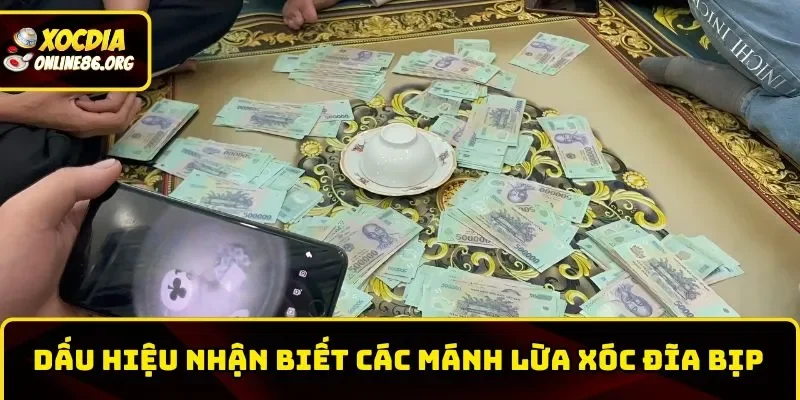 xoc dia bip nhan biet nhung chieu lua dao Dấu hiệu nhận biết những mánh lừa Xóc Đĩa bịp