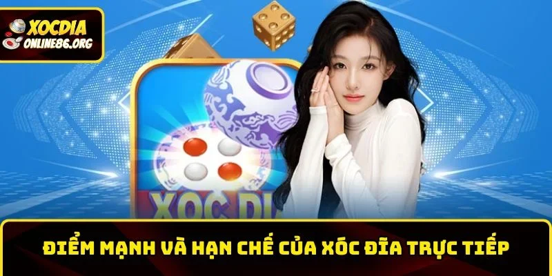 xoc dia truc tiep diem manh va han che Điểm mạnh và hạn chế của xóc đĩa trực tiếp