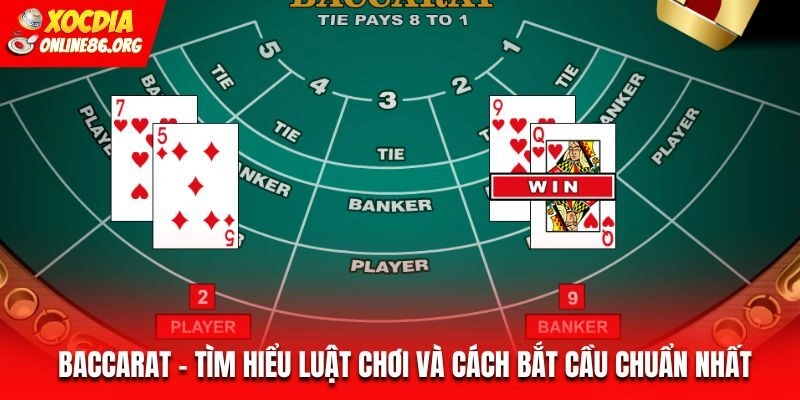 Baccarat – Tìm Hiểu Luật Chơi Và Cách Bắt Cầu Chuẩn Nhất