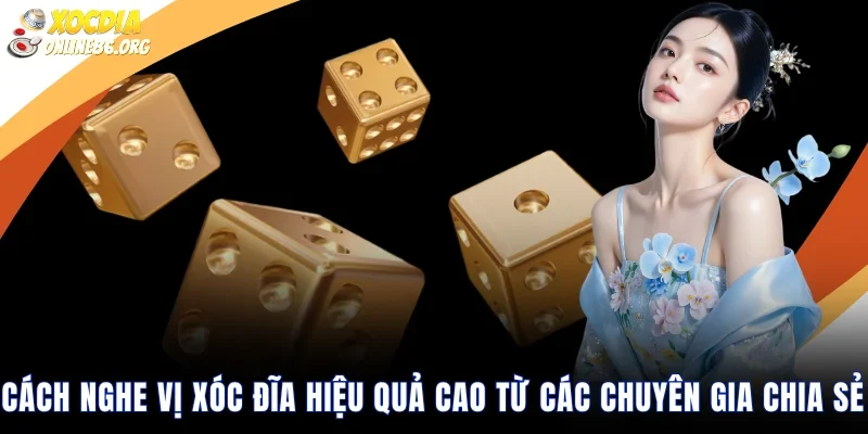 Cách Nghe Vị Xóc Đĩa Hiệu Quả Cao Từ Các Chuyên Gia Chia Sẻ