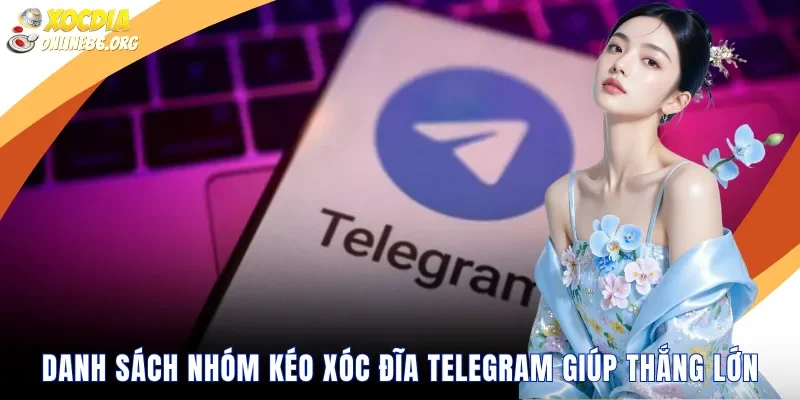 Danh Sách Nhóm Kéo Xóc Đĩa Telegram Giúp Thắng Lớn