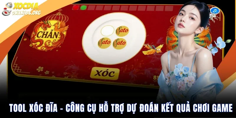 Tool Xóc Đĩa – Công Cụ Hỗ Trợ Dự Đoán Kết Quả Chơi Game